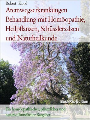 cover image of Atemwegserkrankungen Behandlung mit Homöopathie, Heilpflanzen, Schüsslersalzen und Naturheilkunde